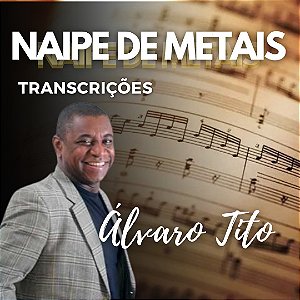 PARTITURAS NAIPE DE METAIS - Álvaro Tito *Leia a DESCRIÇÃO