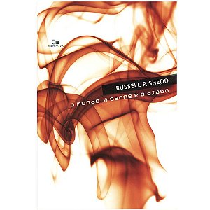 O mundo, a carne e o diabo, Russell P Shedd - Vida Nova