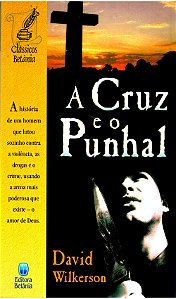 A Cruz e o Punhal, David Wilkerson - Betânia