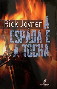 A Espada e a Tocha, Rick Joyner - Danprewan