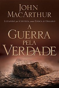 A Guerra Pela Verdade, John MacArthur - Fiel #20AnosDe100%