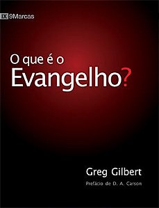 O que é o Evangelho?, Greg Gilbert - Fiel #20AnosDe100%