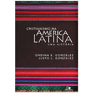 Cristianismo na América Latina, Ondina e Justo González - Vida Nova
