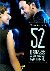 52 Maneiras de Surpreender Seu Marido, Pam Farrel - Central Gospel