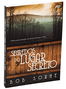 Segredos do Lugar Secreto, Bob Sorge - Atos