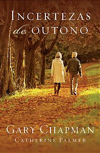 Incertezas de Outono, Gary Chapman - Mundo Cristão