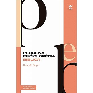 Pequena Enciclopédia Bíblica, Orlando Boyer - Vida #20AnosDe100%
