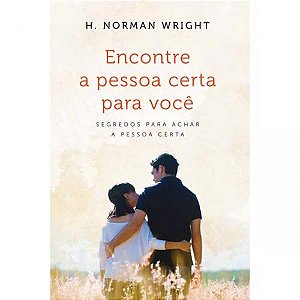 Encontre a Pessoa Certa Para Você, H Norman Wright - Vida #20AnosDe100%