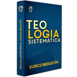 Teologia Sistemática de Eurico Bergstén, Eurico Bergsten - CPAD