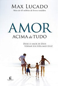 Amor Acima de Tudo, Max Lucado - Thomas Nelson