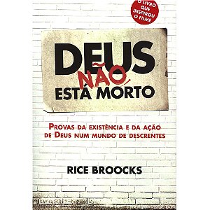 Deus não está morto, Rice Broocks - Thomas Nelson
