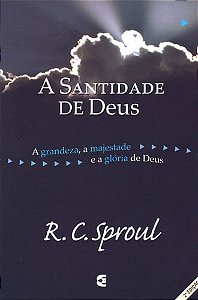 A Santidade de Deus, R C Sproul - Cultura Cristã