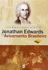 Jonathan Edwards e o Avivamento Brasileiro - Cultura Cristã