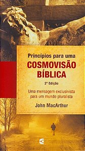 Princípios Para Uma Cosmovisão Bíblica, John MacArthur - Cultura Cristã