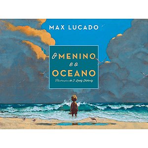 O Menino e o Oceano, Max Lucado #Exclusivo100Cristão #20AnosDe100%