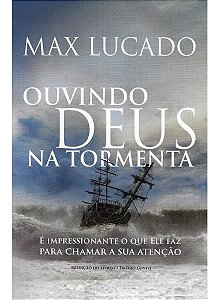 Ouvindo Deus na Tormenta, Max Lucado - CPAD