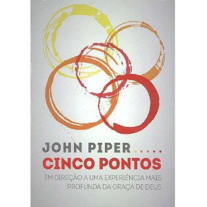 Cinco Pontos, John Piper - Fiel #20AnosDe100%