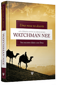 Uma Mesa no Deserto, Watchman Nee - Editora dos Clássicos