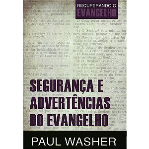 Segurança e Advertências do Evangelho, Paul Washer - Fiel #20AnosDe100%