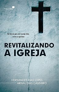 Revitalizando a Igreja, Hernandes D. Lopes - Hagnos