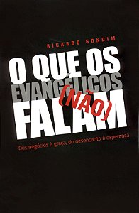 O que os evangélicos não falam, Ricardo Gondim - Ultimato