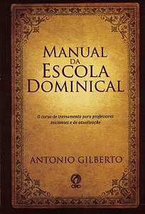 Manual da Escola Dominical, Antonio Gilberto - CPAD