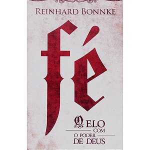 Fé o Elo com o poder de Deus, Reinhard Bonnke - Bello