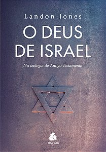 O Deus de Israel, Landon Jones - Hagnos