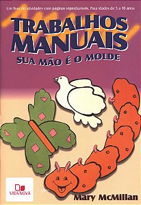 Trabalhos Manuais Sua Mão é o Molde