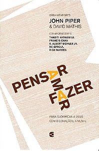 Pensar Amar Fazer, John Piper - Cultura Cristã