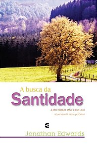 A Busca da Santidade, Jonathan Edwards - Cultura Cristã