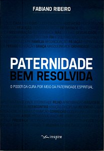 Paternidade Bem Resolvida, Fabiano Ribeiro - Inspire
