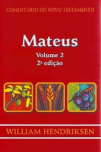 Comentário do Novo Testamento Mateus Volume 02, William Hendriksen - Cultura Cristã