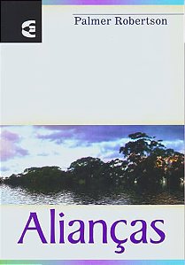 Alianças, O Palmer Roberttson - Cultura Cristã