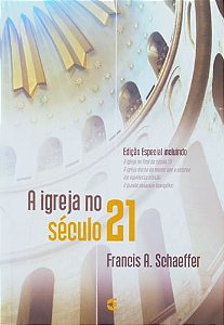 A Igreja no Século 21, Francis A Schaffer - Cultura Cristã