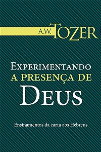 Experimentando a Presença de Deus, A W Tozer - Graça