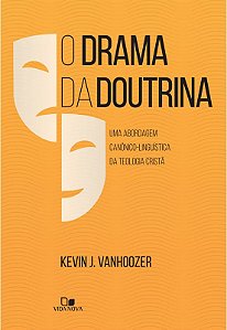 O Drama da Doutrina, Kevin J. Vahoozer - Vida Nova