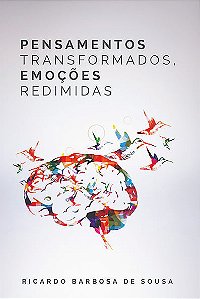 Pensamentos Transformados, Emoções Redimidas, Ricardo Barbosa - Ultimato