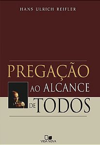 Pregação ao Alcance de Todos, Hans Ulrich Reifler - Vida Nova
