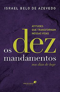 Os Dez Mandamentos nos Dias de Hoje, Israel de Azevedo - United Press