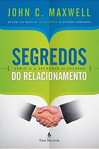 Segredos do Relacionamento, John C Maxwell - Thomas Nelson