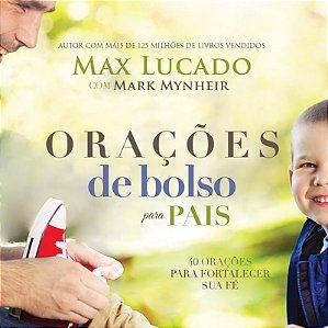 Orações de Bolso para Pais, Max Lucado - Thomas Nelson