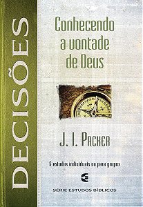 Conhecendo a Vontade de Deus Série Estudos Bíblicos, J I Packer - Cultura Cristã
