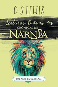 Leituras Diárias das Crônicas de Nárnia, C S Lewis - Ultimato