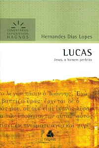 Lucas - Série Comentários Expositivos, Hernandes D. Lopes - Hagnos