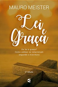 Lei e Graça, Mauro Meister - Cultura Cristã