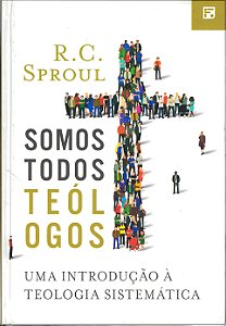 Somos Todos Teólogos, R C Sproul - Fiel #20AnosDe100%