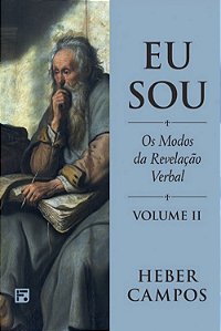 Eu Sou: Os Modos da Revelação Verbal, Heber C. de Campos - Fiel #20AnosDe100%