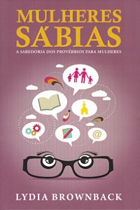 Mulheres Sábias, Lydia Brownback - Fiel #20AnosDe100%