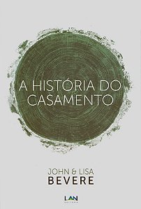 A História do Casamento, John e Lisa Bevere - LAN